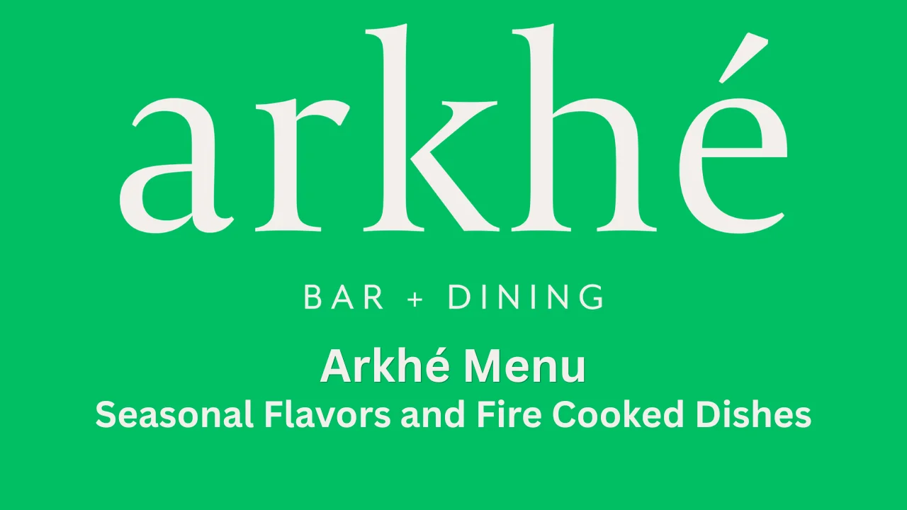 Arkhé Menu- Seasonal Flavors and Fire Cooked Dishes